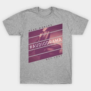 #AudioDrama HEAR WORLDS GET LOST Podcasting T-Shirt